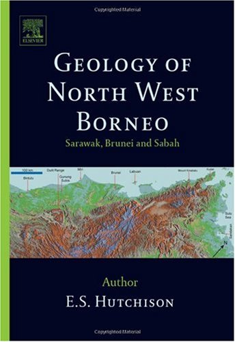 Geology of North-West Borneo: Sarawak, Brunei and Sabah