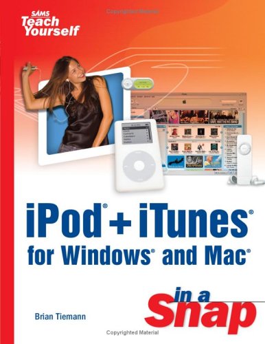 iPod + iTunes for Windows and Mac in a Snap