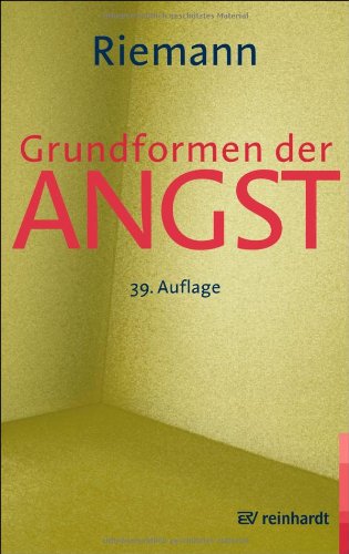 Grundformen der Angst. Eine tiefenpsychologische Studie