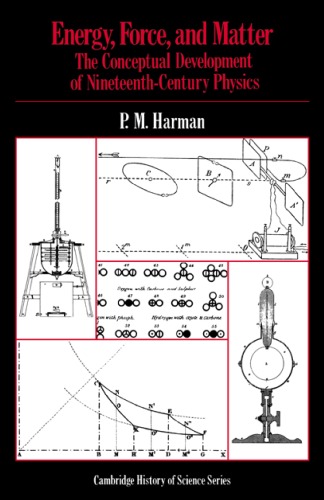 Energy, Force and Matter: The Conceptual Development of Nineteenth-Century Physics