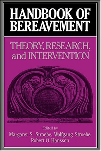 Handbook of Bereavement: Theory, Research, and Intervention
