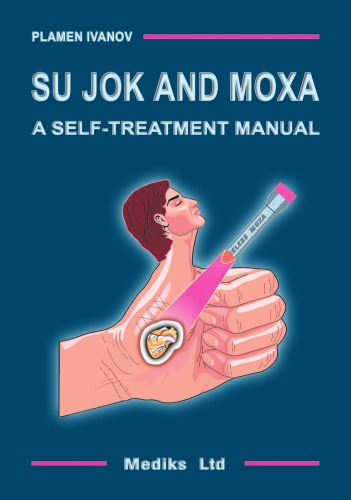 Su Jok and Moxa: A Self-Treatment Manual