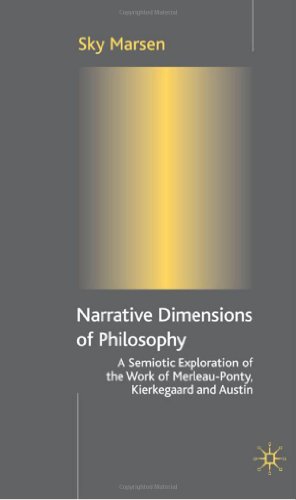 Narrative dimensions of philosophy: a semiotic exploration in the work of Merleau-Ponty, Kierkegaard and Austin