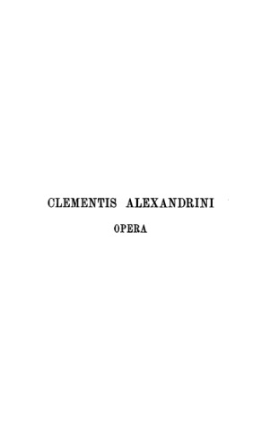 Clementis Alexandrini Opera, vol. II: Stromatum I-IV