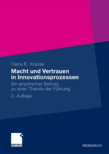 Macht und Vertrauen in Innovationsprozessen: Ein empirischer Beitrag zu einer Theorie der Führung 2. Auflage