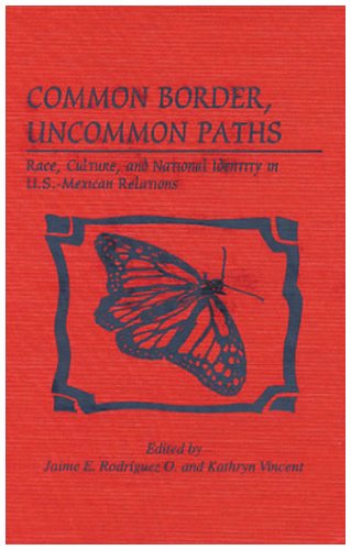 Common border, uncommon paths: race, culture, and national identity in U.S.-Mexican relations