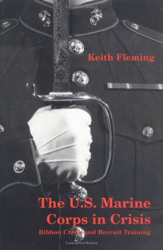 The U.S. Marine Corps in crisis: Ribbon Creek and recruit training