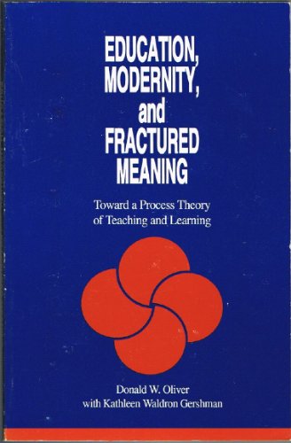 Education, modernity, and fractured meaning: toward a process theory of teaching and learning