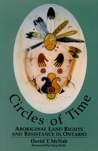 Circles of time: aboriginal land rights and resistance in Ontario