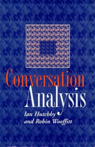 Conversation Analysis: Principles, Practices and Applications