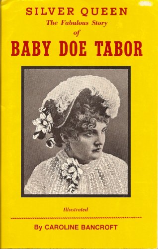 Silver queen, the fabulous story of Baby Doe Tabor