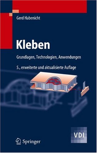 Kleben. Grundlagen, Technologien, Anwendungen (VDI-Buch)