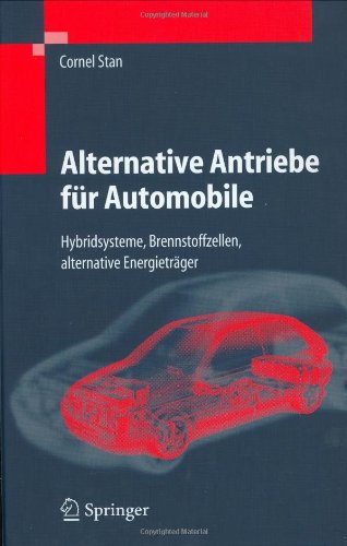 Alternative Antriebe für Automobile. Hybridsysteme, Brennstoffzellen, alternative Energieträger: Hybridsysteme, Brennstoffzellen, Alternative Energietrager (VDI-Buch)
