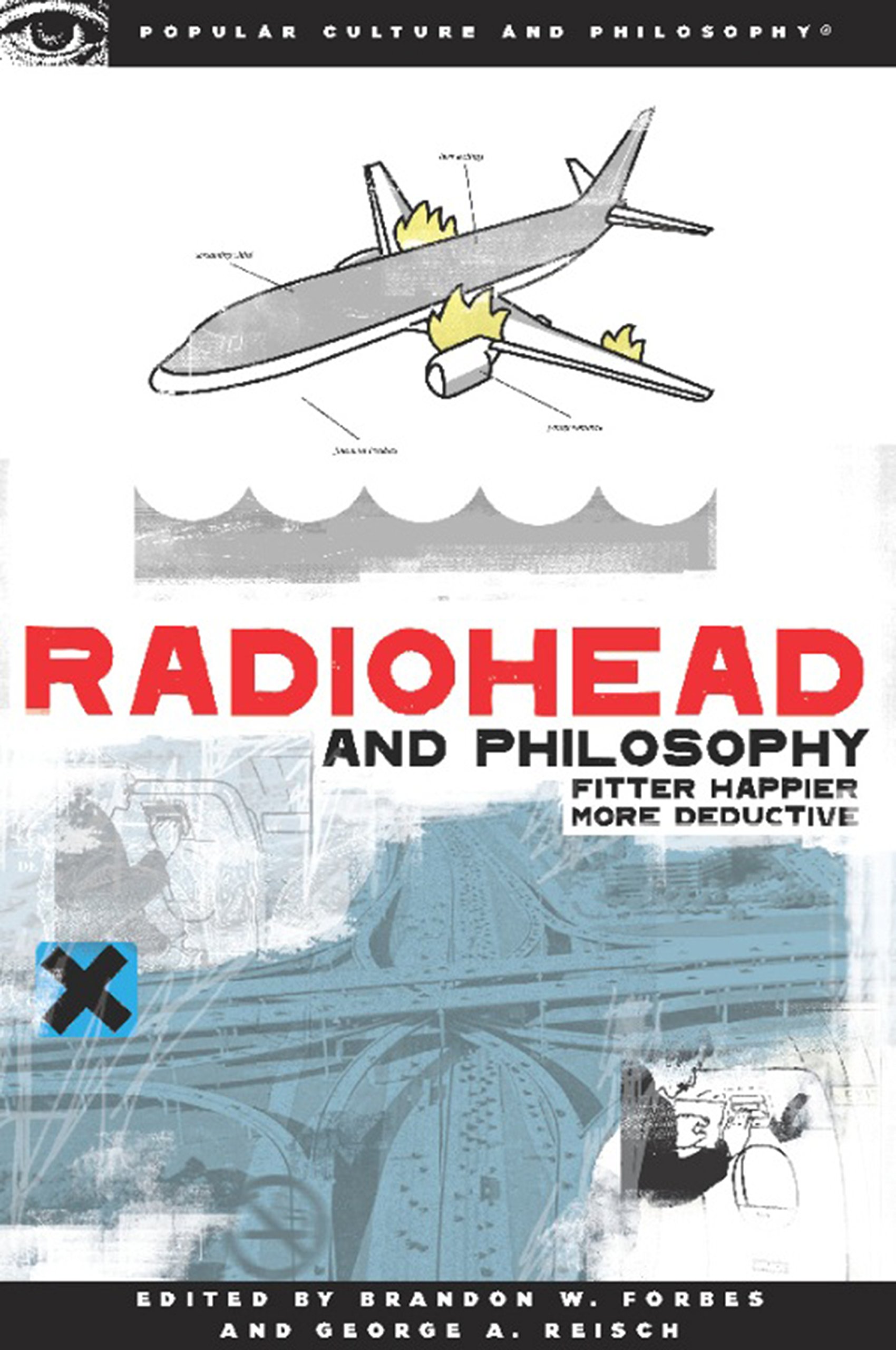 Radiohead and Philosophy: Fitter, Happier, More Deductive