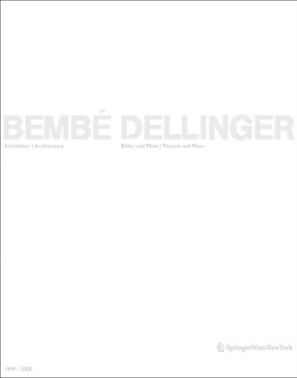 Bembé Dellinger Architects: Bilder und Pläne pictures and plans 1999 - 2009