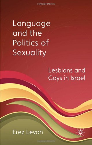 Language and the Politics of Sexuality: Lesbians and Gays in Israel
