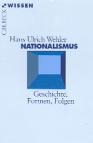 Nationalismus: Geschichte, Formen, Folgen (Beck Wissen)