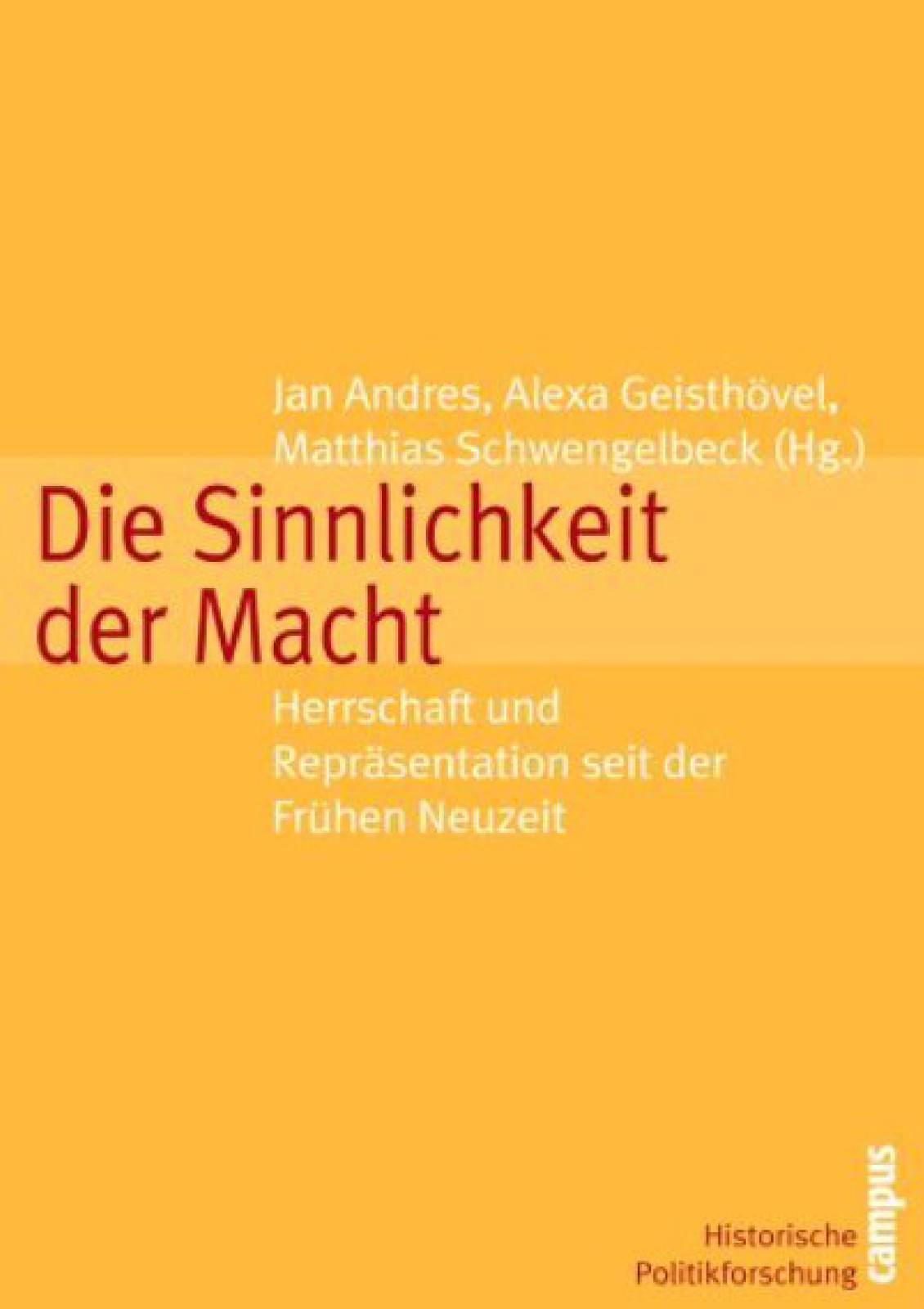 Die Sinnlichkeit der Macht. Herrschaft und Repräsentation seit der Frühen Neuzeit