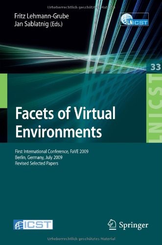 Facets of Virtual Environments: First International Conference, FaVE 2009, Berlin, Germany, July 27-29, 2009, Revised Selected Papers