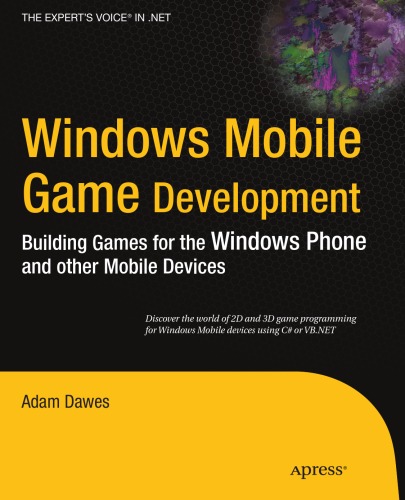 Windows Mobile Game Development: Building Games for the Windows Phone and Other MobileDevices