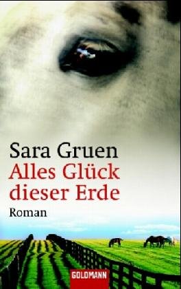 Alles Glück dieser Erde (Roman)