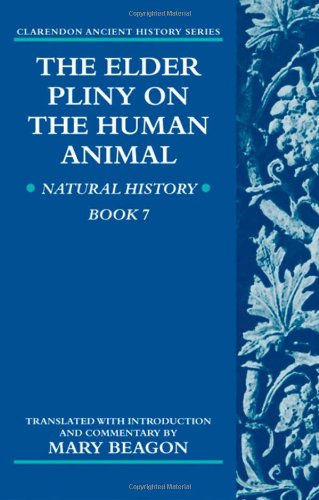 The Elder Pliny on the Human Animal: Natural History Book 7 (Clarendon Ancient History)