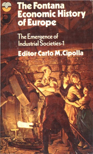 The Fontana Economic History of Europe, vol. 4, part 1: The Emergence of Industrial Societies