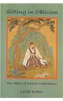 Sitting in Oblivion: The Heart of Daoist Meditation