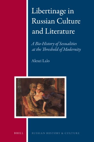 Libertinage in Russian Culture and Literature: A Bio-History of Sexualities at the Threshold of Modernity (Russian History and Culture)