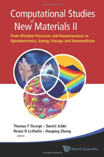 Computational Studies of New Materials II: From Ultrafast Processes and Nanostructures to Optoelectronics, Energy Storage and Nanomedicine