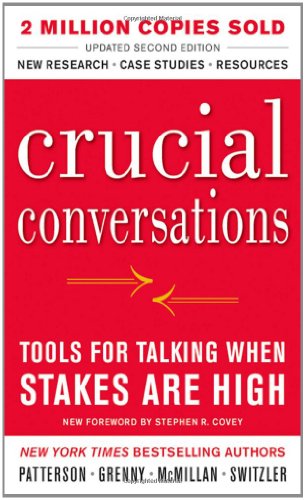 Crucial Conversations Tools for Talking When Stakes Are High, Second Edition