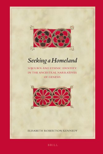 Seeking a Homeland: Sojourn and Ethnic Identity in the Ancestral Narratives of Genesis