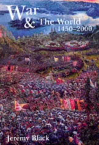 War and the World: Military Power and the Fate of Continents, 1450-2000