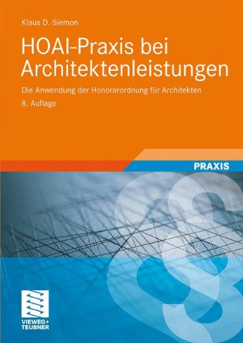 HOAI-Praxis bei Architektenleistungen: Anleitung zur Anwendung der Honorarordnung für Architekten, 8. Auflage