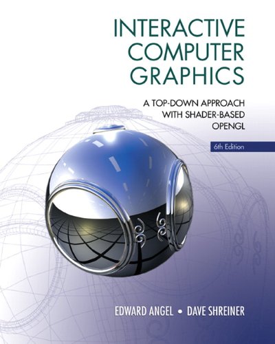 Interactive Computer Graphics: A Top-Down Approach with Shader-Based OpenGL, 6th Edition