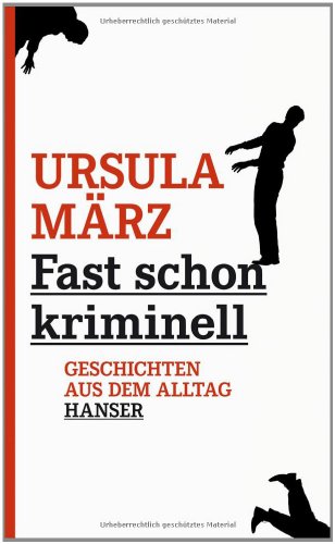 Fast schon kriminell: Geschichten aus dem Alltag