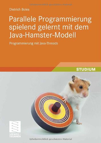 Parallele Programmierung spielend gelernt mit dem Java-Hamster-Modell: Programmierung mit Java-Threads
