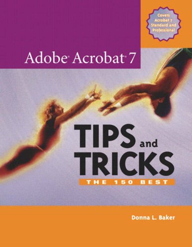 Adobe Acrobat 7 Tips and Tricks The 150 Best