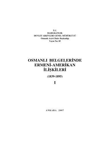 Osmanlı Belgelerinde Ermeni-Amerikan İlişkileri 1839-1895 Cilt I
