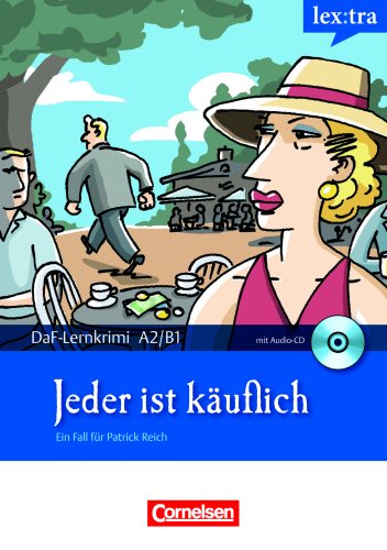 Lextra - Deutsch als Fremdsprache - DaF-Lernkrimis A2 B1: Ein Fall für Patrick Reich: Jeder ist käuflich: Krimi-Lektüre mit Hörbuch