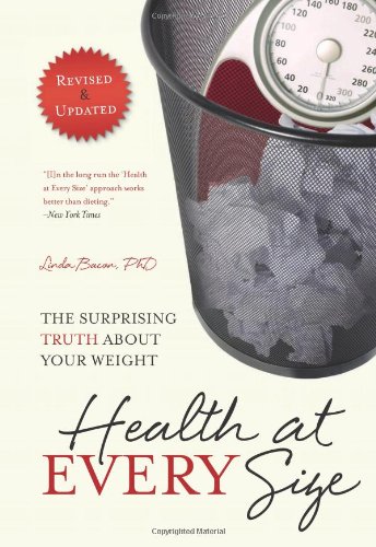 Health At Every Size: The Surprising Truth About Your Weight