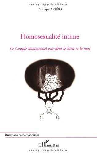 Homosexualité intime : le couple homosexuel par-delà le bien et le mal, Volume 1