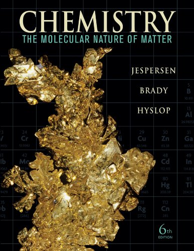 Chemistry: The Molecular Nature of Matter, 6th Edition