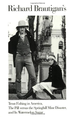 Richard Brautigan's Trout Fishing in America, The Pill versus the Springhill Mine Disaster, and In Watermelon Sugar