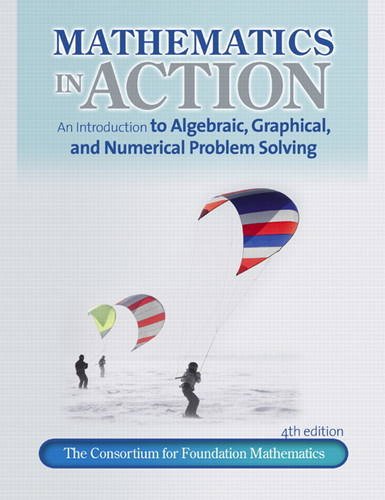 Mathematics in Action: An Introduction to Algebraic, Graphical, and Numerical Problem Solving (4th Edition)
