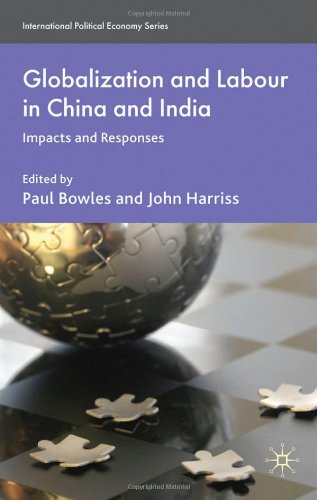 Globalization and Labour in China and India: Impacts and Responses (International Political Economy)