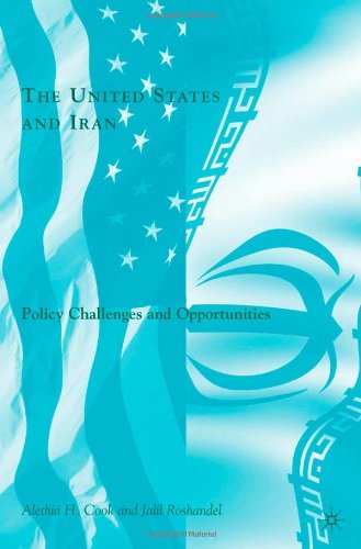 The United States and Iran Policy Challenges and Opportunities