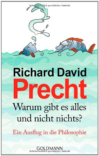 Warum gibt es alles und nicht nichts?: Ein Ausflug in die Philosophie