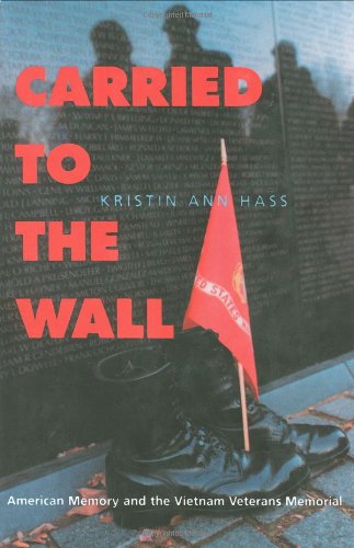 Carried to the Wall: American Memory and the Vietnam Veterans Memorial