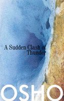 Osho ; A Sudden Clash of Thunder Talks on Zen Stories